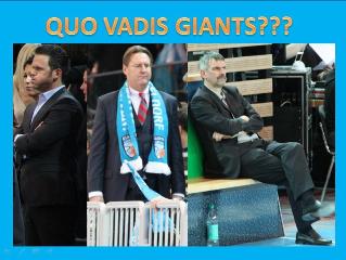 QUO VADIS GIANTS?? QUO VADIS GIANTS??
